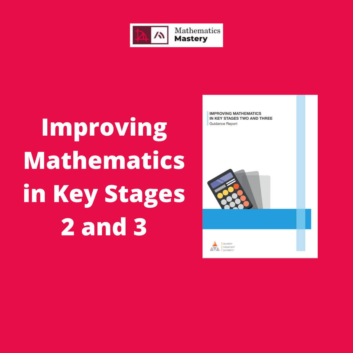 How does the Mathematics Mastery programme match the EEF guidance on improving outcomes in maths at KS2 and 3?