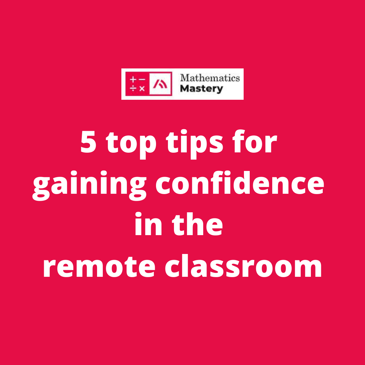 Gaining confidence in the remote classroom – 5 top tips